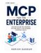 MCP Independently Published MCP for the Enterprise: Building Secure MCP Gateways, Per-User Identity, and Governed Enterprise Agents Paperback