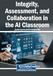 Integrity, Assessment, and Collaboration in the AI Classroom