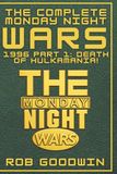 The Complete Monday Night Wars 1996 Part I: The Death of Hulkamania!