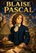 Blaise Pascal: Math Science Logic Thinking Story Biography