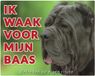 Stickerkoning Mastino Waakbord - Ik waak voor mijn baas