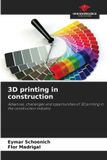 3D OmniScriptum SRL 3D printing in construction: Advances, challenges and opportunities of 3D printing in the construction industry