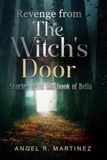Revenge From The Witch's Door: Stories from the book of Bella