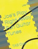 Joe's Play Right Away Fun Guitar Tunes