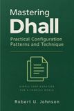 Mastering Dhall: Practical Configuration Patterns and Techniques