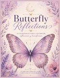 Butterfly Reflections: 25 mariposas para colorear, reflexionar y transformar