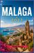 MÁLAGA REISGIDS 2027: De ultieme gids voor insiders over de stranden, historische bezienswaardigheden, authentieke keuken, verborgen pareltjes en onvergetelijke ervaringen aan de Costa del Sol.
