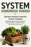 System Libri GmbH System Domowego Ogrodu: Uprawa warzyw, owoców, drzew i kwiatów z pielęgnacją gleby, technikami sadzenia, sezonową opieką i metodami zbiorów dla ... i metodami zbiorów dla produktywnego ogrodu