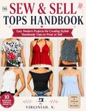 THE SEW & SELL TOPS HANDBOOK: Easy Modern Projects for Creating Stylish Handmade Tops to Wear or Sell