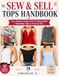 THE SEW & SELL TOPS HANDBOOK: Easy Modern Projects for Creating Stylish Handmade Tops to Wear or Sell