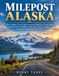 MILEPOST ALASKA 2027 The Complete Alaska Travel Guide
