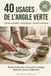 40 Usages de l'Argile Verte : Cataplasmes, Masques, Soins Maison - 40 Protocoles Pas-à-Pas pour Soulager Douleurs, Peau et Digestion