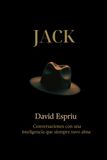 Jack: Conversaciones con una inteligencia que siempre tuvo alma
