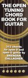 Brendan Gallagher Brendan Gallagher: The Open Tuning Chord Book for Guitar: 312 Chords for Open D and Open G Guitar