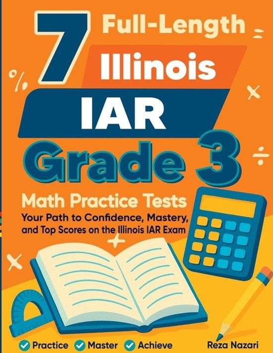 7 Effortless Math Education 7 Full-Length Illinois IAR Grade 3 Math Practice Tests