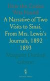 How the Codex Was Found: A Narrative of Two Visits to Sinai, From Mrs. Lewis's Journals, 1892 1893