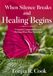 When Silence Breaks and Healing Begins - A Guided Companion Journal: Writing What Was Never Said