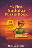 My First Sudoku Puzzle Book: Easy Beginner Sudoku for Kids Ages 6-8