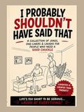 Icecat "I Probably Shouldn't Have Said That": A Collection of Jokes, One-Liners & Laughs for People Who Need a Good Chuckle