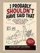 Icecat "I Probably Shouldn't Have Said That": A Collection of Jokes, One-Liners & Laughs for People Who Need a Good Chuckle