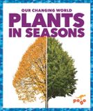 Plants Pogo Books Our Changing World- Plants in Seasons Hardcover