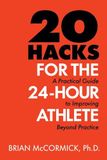 20 Hacks for the 24-Hour Athlete: A Practical Guide to Improving Beyond Practice