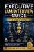 Executive IAM Interview Guide