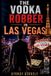 The Vodka Robber The Vodka Robber in Las Vegas