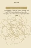 Unaccommodated: The Complete Guide for ADHD, Autistic, and AuDHD Women Building a Career in a Workplace That Was Never Designed for Their Minds