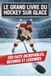 Le Grand Livre du Hockey sur Glace: 250 faits incroyables, records et légendes pour tous les fans — Quiz inclus. Le cadeau parfait pour les passionnés de hockey sur glace