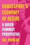 DanceSport’s Bloomsbury Academic DanceSport’s Economy of Desire: A Queer-Feminist Perspective Hardcover