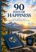 90 Days of Happiness: A Daily Journal for a Brighter, More Meaningful Life