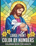 Large Print Color By Numbers Coloring Book For Adults: Easy to See Large Format Mosaic Art for Stress Management and Creative Joy Featuring Clear Numbers and Beautiful Nature Illustrations