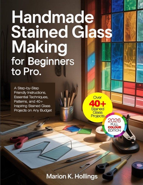 HANDMADE Libri GmbH Handmade Stained Glass Making for Beginners to Pro