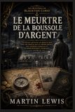 Le meurtre de la boussole d'argent: Un polar captivant en bord de mer, avec des indices sur un trésor enfoui, une trahison familiale et un rebondissement choquant (Livre 2)