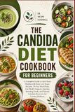 THE CANDIDA DIET COOKBOOK FOR BEGINNERS