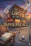 THE GIRL IN THE PAPER PALACE: A Story of Bonds & Reactions