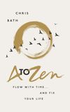A to Zen Flow with Time... and Fix Your Life
