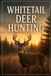 Whitetail Deer Hunting: The Complete Guide to Scouting, Stands, the Rut, and Taking Mature Bucks