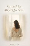 Cartas A La Mujer Que Seré