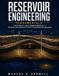 Reservoir Engineering Fundamentals: From Darcy's Law to Material Balance — Building Competence in Oil and Gas Reservoir Analysis
