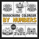 Colorear en monocromo por números: 70 diseños de adorables flores y encantadores animales para revelar en pixel art usando un solo bolígrafo