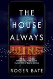 The House Always Wins: The Business, Politics, and Human Cost of Sports Betting Paperback