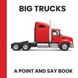 Big Trucks: A Point and Say Book