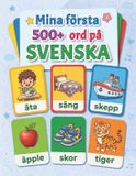 Mina första 500+ ord på svenska: En glad bildordbok för barn från 3 till 7 år, med färgglada bilder och vardagliga ord för att lära sig de första ... och de första åren i grundskolan