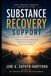 Substance Recovery Support: A Practical Guide to Recovery, Relapse Prevention, and Emotional Healing