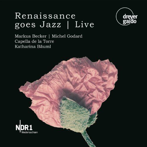 Renaissance Becker/Godard/Capella De La Torre - Renaissance Goes Jazz/Live