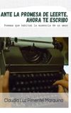 Ante la promesa de leerte, ahora te escribo: Poemas que habitan la ausencia de un amor.