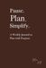 Pause. Plan. Simplify.: A Weekly Journal to Plan with Purpose