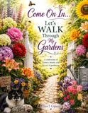 Come on in... Let's walk through my gardens.